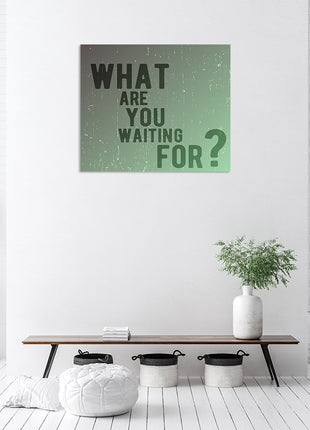 What Are You Waiting For AOA14173