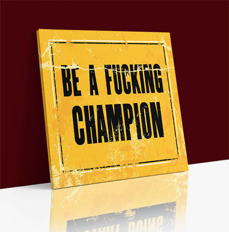 BE A FUCKING CHAMPION AOA14153