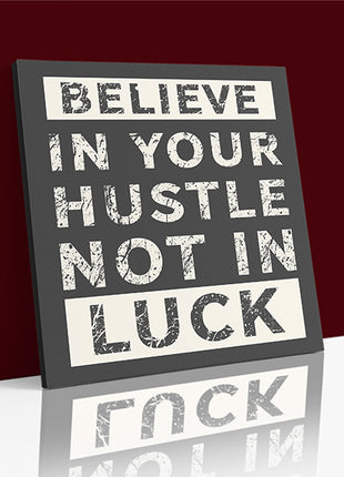 Believe In Your Hustle Not In Luck AOA14194